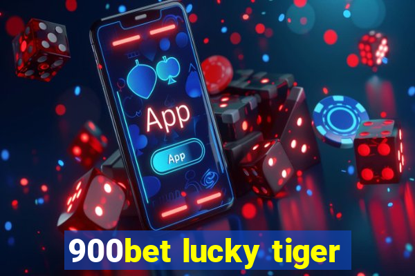 900bet lucky tiger